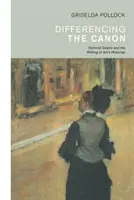 Die Differenzierung des Kanons - Feminismus und das Schreiben von Kunstgeschichten (Pollock Griselda (University of Leeds UK)) - Differencing the Canon - Feminism and the Writing of Art's Histories (Pollock Griselda (University of Leeds UK))