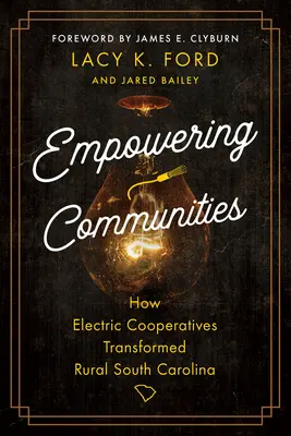 Gemeinschaften befähigen: Wie Elektrizitätsgenossenschaften das ländliche South Carolina veränderten - Empowering Communities: How Electric Cooperatives Transformed Rural South Carolina