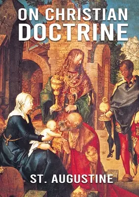 Über die christliche Lehre: De doctrina Christiana (englisch: On Christian Doctrine oder On Christian Teaching) ist ein theologischer Text, der von Sain - On Christian Doctrine: De doctrina Christiana (English: On Christian Doctrine or On Christian Teaching) is a theological text written by Sain