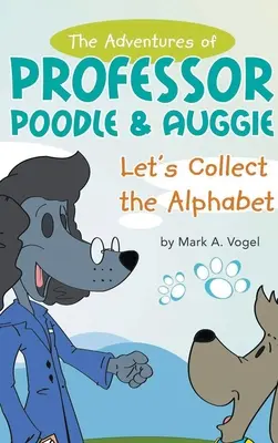 Die Abenteuer von Professor Pudel & Auggie: Sammeln wir das Alphabet - The Adventures of Professor Poodle & Auggie: Let's Collect the Alphabet