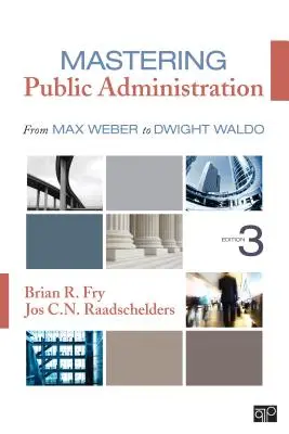 Die öffentliche Verwaltung meistern - von Max Weber bis Dwight Waldo - Mastering Public Administration - From Max Weber to Dwight Waldo