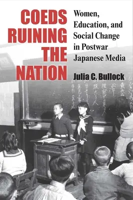 Studentinnen ruinieren die Nation: Frauen, Bildung und sozialer Wandel in den japanischen Medien der Nachkriegszeit, Band 87 - Coeds Ruining the Nation: Women, Education, and Social Change in Postwar Japanese Mediavolume 87