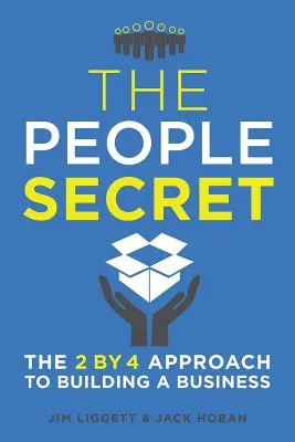 Das Geheimnis der Menschen: Der 2 mal 4 Ansatz zum Aufbau eines Unternehmens - The People Secret: The 2 by 4 Approach to Building a Business