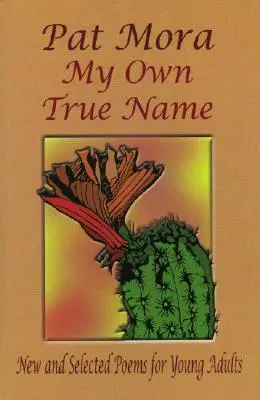 Mein eigener wahrer Name: Neue und ausgewählte Gedichte für junge Erwachsene - My Own True Name: New and Selected Poems for Young Adults