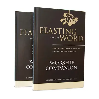 Feasting on the Word Worship Companion, Jahr a - Zweibändige Ausgabe: Liturgien für das Jahr a - Feasting on the Word Worship Companion, Year a - Two-Volume Set: Liturgies for Year a