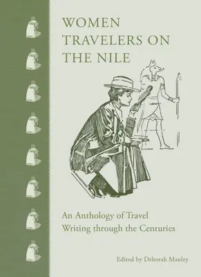 Reisende Frauen auf dem Nil: Eine Anthologie von Reiseberichten durch die Jahrhunderte - Women Travelers on the Nile: An Anthology of Travel Writing Through the Centuries