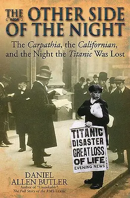 Die andere Seite der Nacht: Die Carpathia, die Californian und die Nacht, in der die Titanic unterging - The Other Side of the Night: The Carpathia, the Californian and the Night the Titanic Was Lost