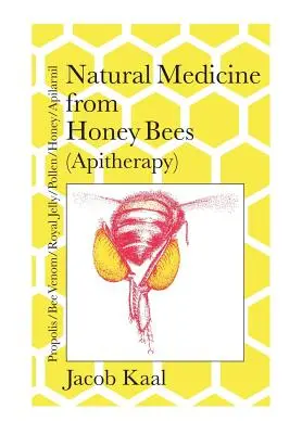 Natürliche Medizin aus Honigbienen (Apitherapie): Bienen; Propolis, Bienengift, Gelée Royale, Pollen, Honig, Apilarnil - Natural Medicine from Honey Bees (Apitherapy): Bees; propolis, bee venom, royal jelly, pollen, honey, apilarnil