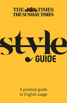 Der Times Style Guide: Ein Leitfaden für den englischen Sprachgebrauch - The Times Style Guide: A Guide to English Usage