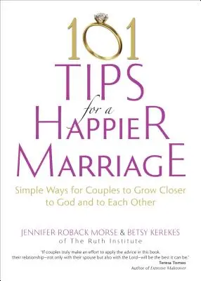 101 Tipps für eine glücklichere Ehe: Einfache Wege für Paare, Gott und einander näher zu kommen - 101 Tips for a Happier Marriage: Simple Ways for Couples to Grow Closer to God and to Each Other