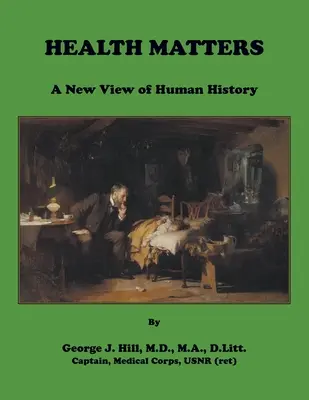 Gesundheit ist wichtig. Ein neuer Blick auf die Geschichte der Menschheit - Health Matters. A New View of Human History