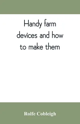 Praktische landwirtschaftliche Geräte und wie man sie herstellt - Handy farm devices and how to make them