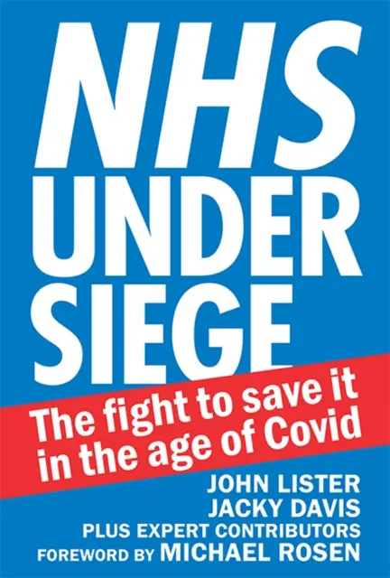 NHS im Belagerungszustand - Der Kampf um seine Rettung im Zeitalter von Covid - NHS under siege - The fight to save it in the age of Covid