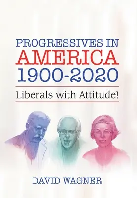 Progressive in Amerika 1900-2020: Liberale mit Haltung! - Progressives in America 1900-2020: Liberals with Attitude!