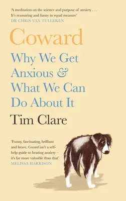 Feigling: Warum wir ängstlich werden und was wir dagegen tun können - Coward: Why We Get Anxious & What We Can Do about It