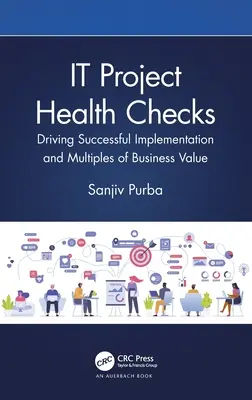 Gesundheitschecks für IT-Projekte: Erfolgreiche Implementierung und Vervielfachung des Geschäftswerts - IT Project Health Checks: Driving Successful Implementation and Multiples of Business Value