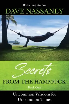 Geheimnisse aus der Hängematte: Ungewöhnliche Weisheit für ungewöhnliche Zeiten - Secrets from the Hammock: Uncommon Wisdom for Uncommon Times