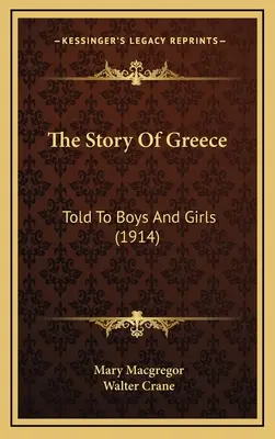 Die Geschichte von Griechenland: Erzählt für Jungen und Mädchen (1914) - The Story Of Greece: Told To Boys And Girls (1914)
