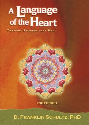 Eine Sprache des Herzens: Therapiegeschichten, die heilen - A Language of the Heart: Therapy Stories That Heal