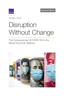 Störung ohne Veränderung: Die Folgen von COVID-19 für das globale wirtschaftliche Gleichgewicht - Disruption Without Change: The Consequences of COVID-19 on the Global Economic Balance