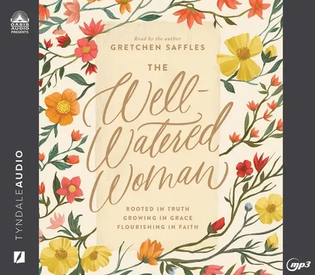 Die gut gewässerte Frau: Verwurzelt in der Wahrheit, Wachsend in der Gnade, Blühend im Glauben - The Well-Watered Woman: Rooted in Truth, Growing in Grace, Flourishing in Faith