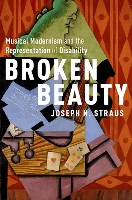 Gebrochene Schönheit: Musikalische Moderne und die Darstellung von Behinderungen - Broken Beauty: Musical Modernism and the Representation of Disability
