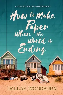 Wie man Papier macht, wenn die Welt untergeht - How to Make Paper When the World is Ending