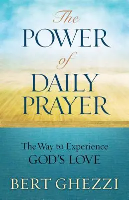 Die Kraft des täglichen Gebets: Der Weg zur Erfahrung der Liebe Gottes - The Power of Daily Prayer: The Way to Experience God's Love