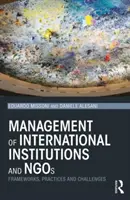 Management von internationalen Institutionen und NROs - Rahmenbedingungen, Praktiken und Herausforderungen (Missoni Eduardo (Bocconi Universität Italien)) - Management of International Institutions and NGOs - Frameworks, practices and challenges (Missoni Eduardo (Bocconi University Italy))