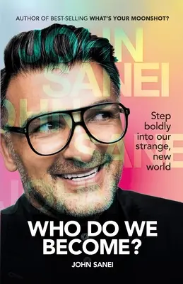 WER WERDEN WIR? Treten Sie mutig in unsere fremde, neue Welt ein - WHO DO WE BECOME? Step boldly into our strange, new world