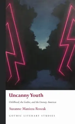 Unheimliche Jugend: Kindheit, das Gotische und die literarischen Amerikas - Uncanny Youth: Childhood, the Gothic, and the Literary Americas