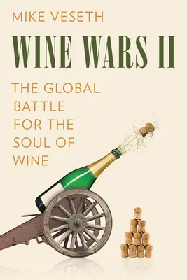 Wine Wars II: Der globale Kampf um die Seele des Weins - Wine Wars II: The Global Battle for the Soul of Wine