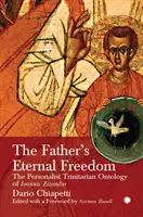 Die ewige Freiheit des Vaters: Die personalistische trinitarische Ontologie von Johannes Zizioulas - The Father's Eternal Freedom: The Personalist Trinitarian Ontology of John Zizioulas