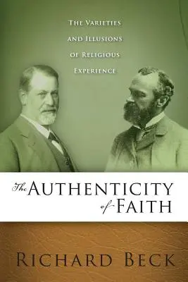 Die Authentizität des Glaubens: Die Vielfalt und die Illusionen religiöser Erfahrung - The Authenticity of Faith: The Varieties and Illusions of Religious Experience