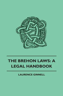 Die Brehon-Gesetze: Ein Rechtshandbuch - The Brehon Laws: A Legal Handbook