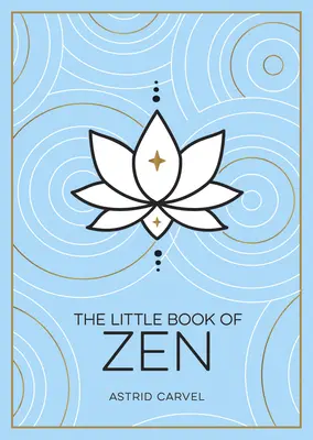 Das kleine Buch des Zen: Ein Leitfaden für Einsteiger in die Kunst des Zen - The Little Book of Zen: A Beginner's Guide to the Art of Zen