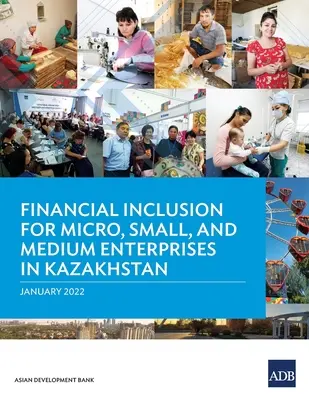 Finanzielle Eingliederung für kleinste, kleine und mittlere Unternehmen in Kasachstan - Financial Inclusion for Micro, Small, and Medium Enterprises in Kazakhstan