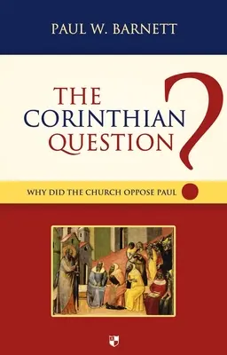 Die korinthische Frage: Warum lehnte die Kirche Paulus ab? - The Corinthian Question: Why Did the Church Oppose Paul?