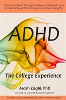 ADHS: Die College-Erfahrung: Wie du aufhörst, dir die Schuld zu geben, mit deinen Stärken arbeitest, im College erfolgreich bist und dein Ziel erreichst - ADHD: The College Experience: How to stop blaming yourself, work with your strengths, succeed in college, and reach your pot