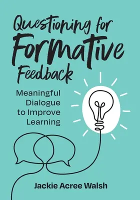Fragen für formatives Feedback: Aussagekräftiger Dialog zur Verbesserung des Lernens - Questioning for Formative Feedback: Meaningful Dialogue to Improve Learning