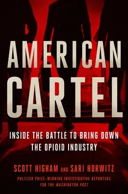 Amerikanisches Kartell: Einblicke in den Kampf gegen die Opioid-Industrie - American Cartel: Inside the Battle to Bring Down the Opioid Industry