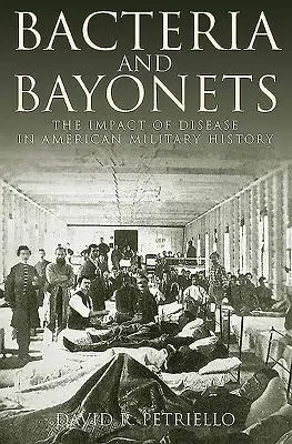 Bakterien und Bajonette: Der Einfluss von Krankheiten in der amerikanischen Militärgeschichte - Bacteria and Bayonets: The Impact of Disease in American Military History