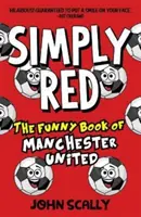 Einfach rot - Das lustige Buch von Manchester United - Simply Red - The Funny Book of Manchester United