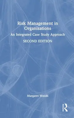 Risikomanagement in Organisationen: Ein integrierter Fallstudienansatz - Risk Management in Organisations: An Integrated Case Study Approach