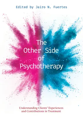 Die andere Seite der Psychotherapie: Die Erfahrungen und Beiträge der Klienten in der Behandlung verstehen - The Other Side of Psychotherapy: Understanding Clients' Experiences and Contributions in Treatment