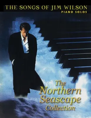 Jim Wilson Piano Songbook Eins: Northern Seascape Collection - Jim Wilson Piano Songbook One: Northern Seascape Collection