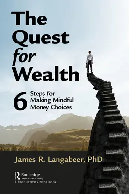 Die Suche nach Reichtum: 6 Schritte für achtsame Geldentscheidungen - The Quest for Wealth: 6 Steps for Making Mindful Money Choices