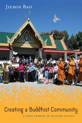 Schaffung einer buddhistischen Gemeinschaft: Ein Thai-Tempel im Silicon Valley - Creating a Buddhist Community: A Thai Temple in Silicon Valley