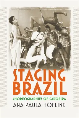 Brasilien inszenieren: Choreographien des Capoeira - Staging Brazil: Choreographies of Capoeira
