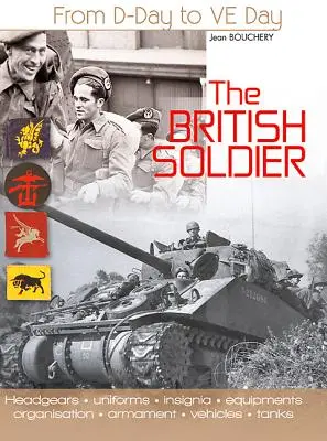 Der britische Soldat: Vom D-Day zum Ve-Day - The British Soldier: From D-Day to Ve-Day